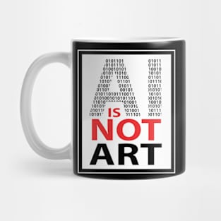 AI is NOT ART Mug